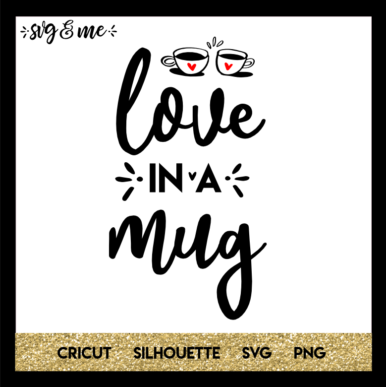 FREE SVG CUT FILE for Cricut, Silhouette and more - Love in a Mug