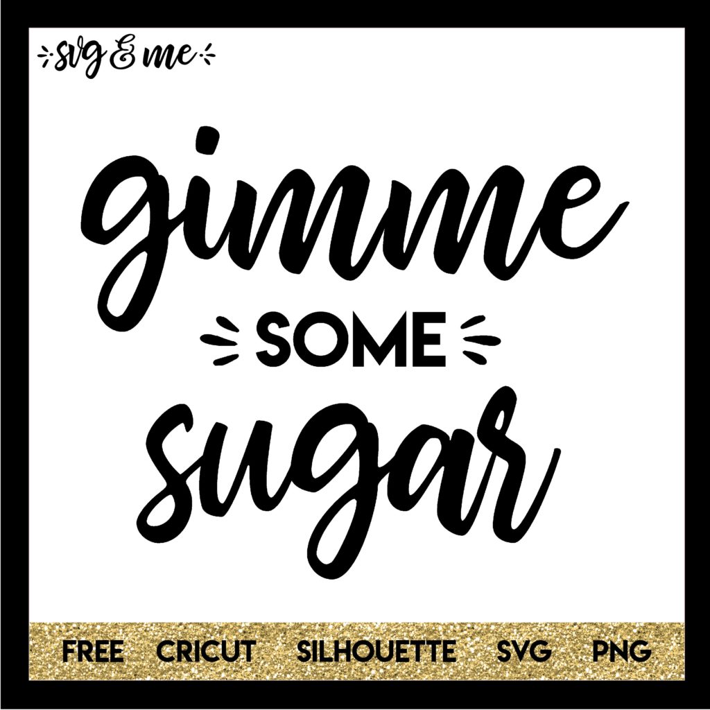 Gimme Some Sugar - SVG &amp; Me