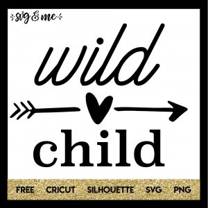 FREE SVG CUT FILE for Cricut, Silhouette and more - Wild Child
