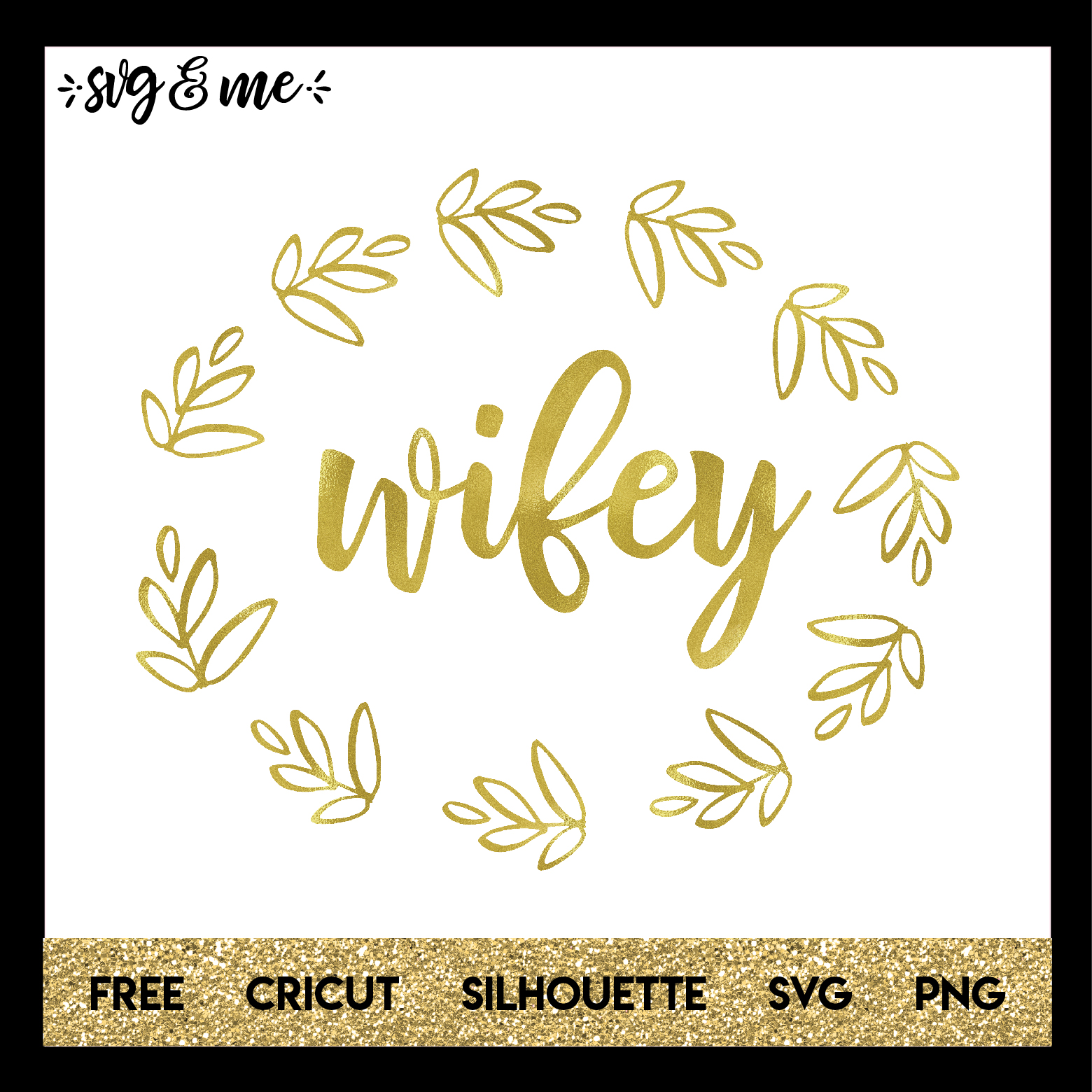FREE SVG CUT FILE for Cricut, Silhouette and more - Wifey Gold Wreath Wedding SVG
