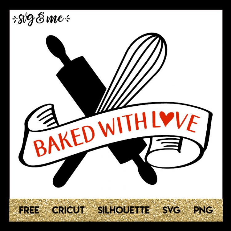 Baked with Love - SVG & Me