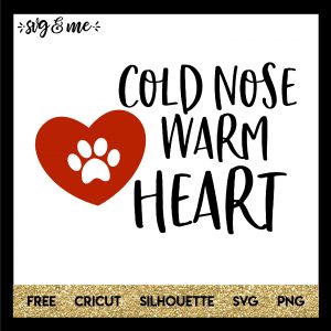 FREE SVG CUT FILE for Cricut and Silhouette DIY Projects - Cold Nose Warm Heart Dog SVG