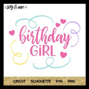 FREE SVG CUT FILE for Cricut and Silhouette DIY Projects - Birthday Girl SVG