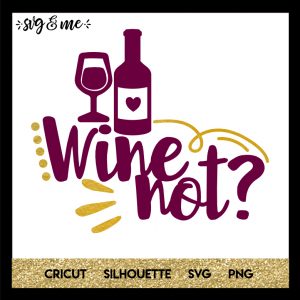 FREE SVG CUT FILE for Cricut and Silhouette DIY Projects - Wine Not SVG