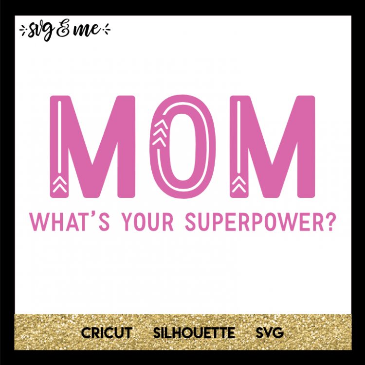 Mom Superpower - SVG &amp; Me