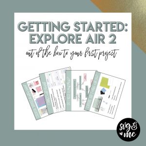 How to Get Started with Your New Cricut Explore Air 2 for Beginners